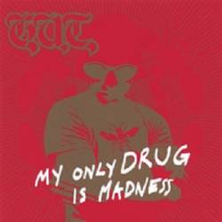 GUT (GER-1) : My Only Drug Is Madness